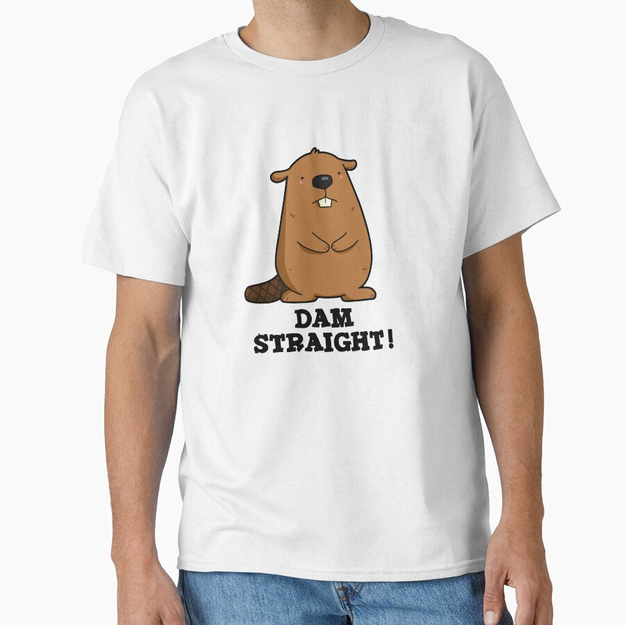 Dam Straight Cute Sassy Beaver Pun by punnybone Unisex T-shirt, Sweatshirt, Hoodie, Long Sleeve Tee