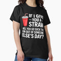 If I Give You a Straw Will You Go Suck the Fun Out Sassy by KarimSoCute Unisex T-shirt, Sweatshirt, Hoodie, Long Sleeve Tee